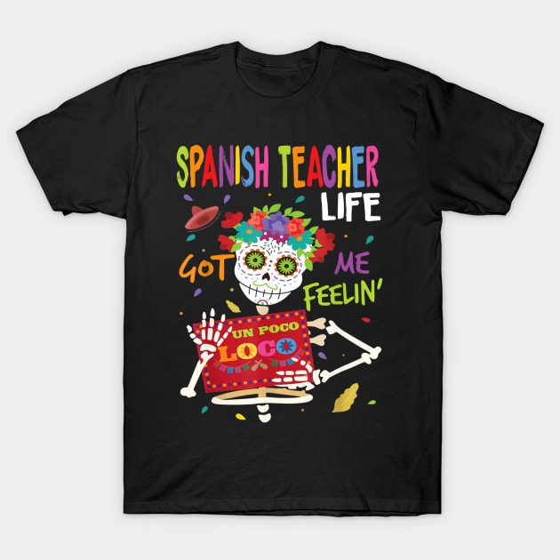 spanish teacher life got me feeling un poco loco T-Shirt by Tane Kagar